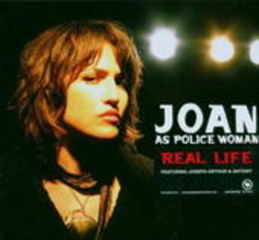 Joan As Police Woman – Real Life
