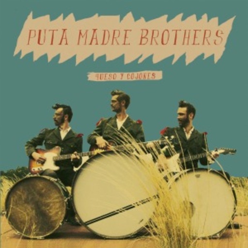 Puta Madre Brothers – Queso Y Cojones