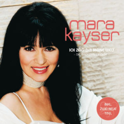 Mara Kayser – Ich zeig dir meine Welt - Die größten Erfolge