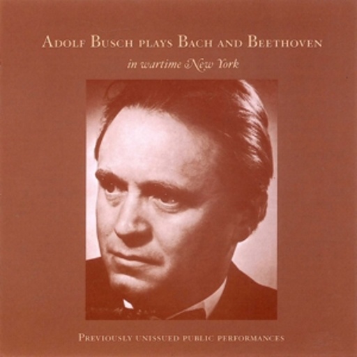 Adolf Busch – Adolf Busch spielt Bach und Beethoven