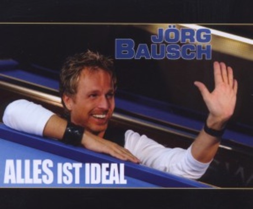 Jörg Bausch – Alles ist ideal