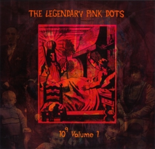Legendary Pink Dots – Ten To The Power Of Nine Vol. 1