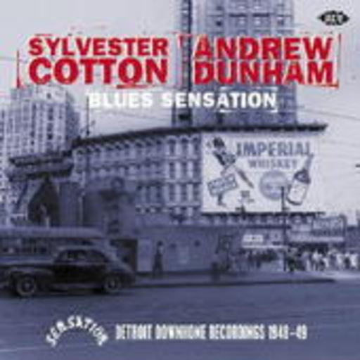Sylvester Cotton/Andrew Dunham – Blues Sensation - Detroit Downhome Recordings 1948-1949