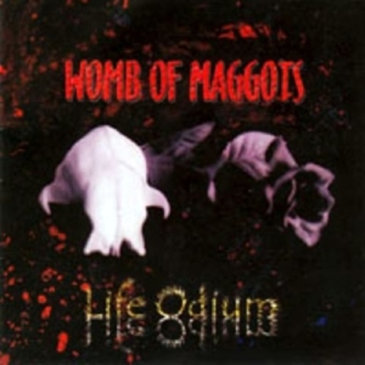 Womb Of Maggots – Life Odium