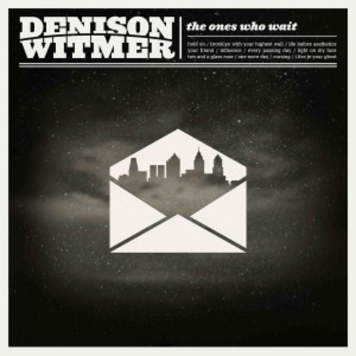 Denison Witmer – The Ones Who Wait