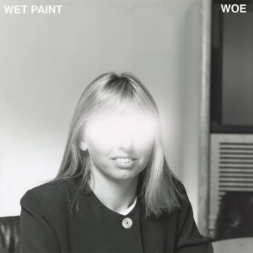 Wet Paint – Woe