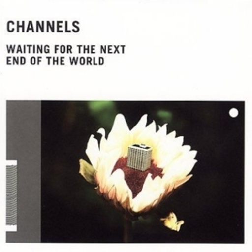Channels – Waiting For The Next End