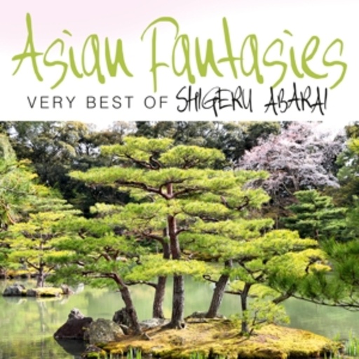Shigeru Abarai – Asian Fantasies - Very Best Of