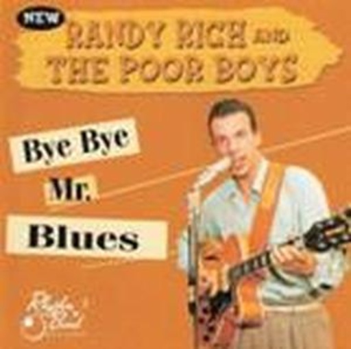 Randy Rich & The Poor Boys – Bye Bye Mr. Blues