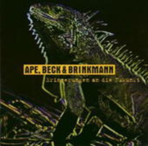 Ape, Beck & Brinkmann – Erinnerungen an die Zunkunft