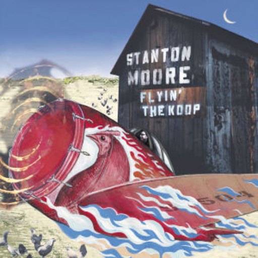 Stanton Moore – Flyin' The Koop