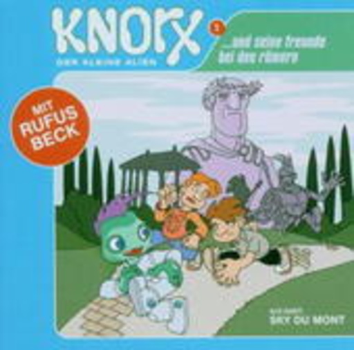 Rufus Beck/Sky Du Mont – Knorx, der kleine Alien - Folge 1: Knorx und seine Freunde bei den Römern
