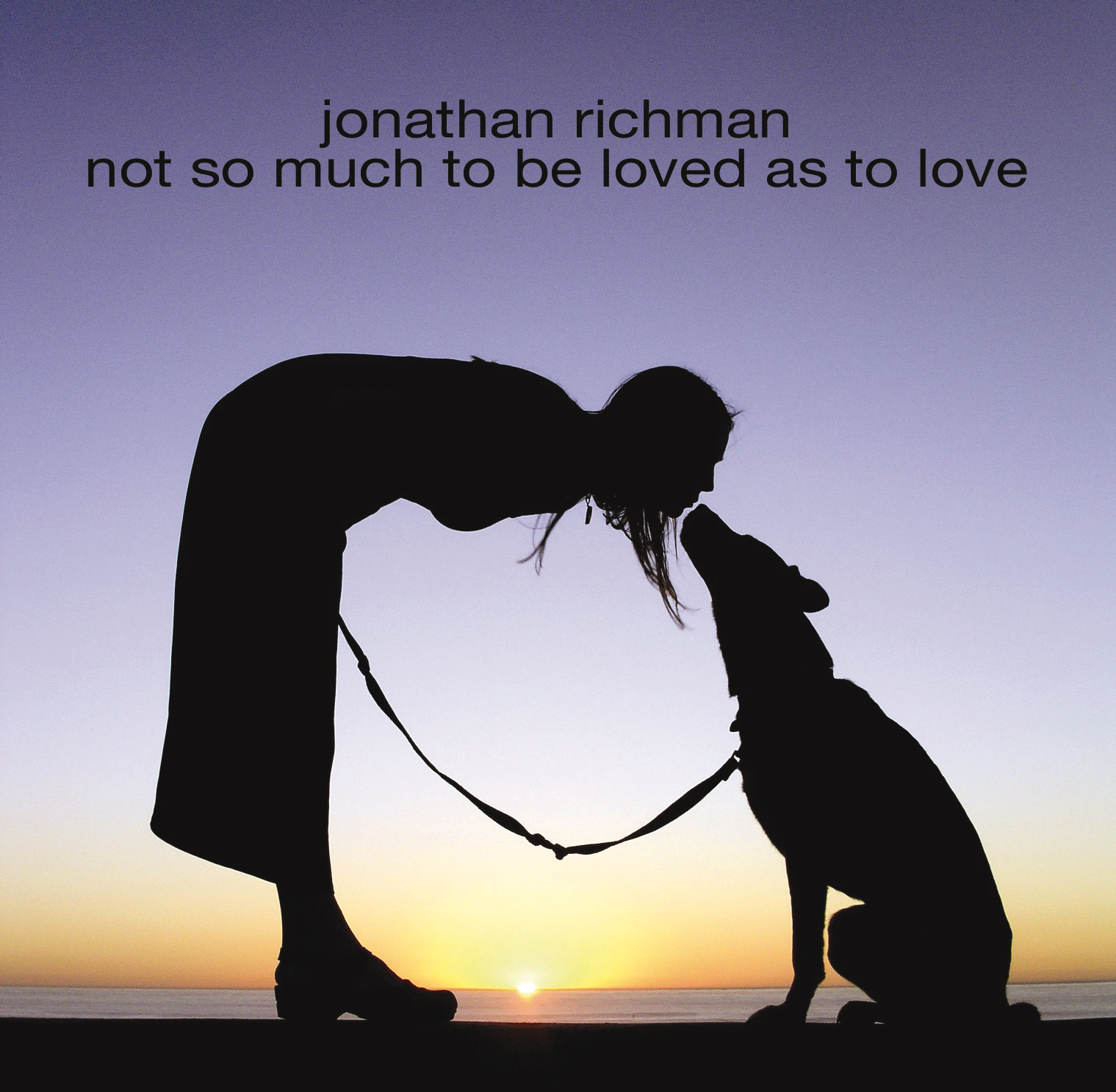 Jonathan Richman – Not So Much To Be Loved As To Love