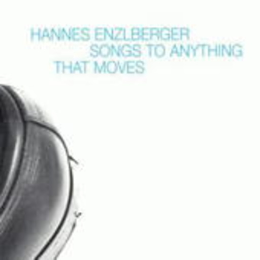 Johannes Enzlberger – Songs To Anything That Moves