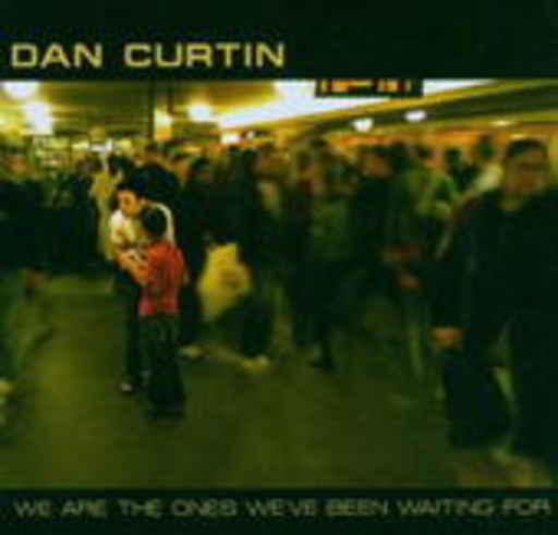 Dan Curtin – We Are The One's We've Been Waiting For