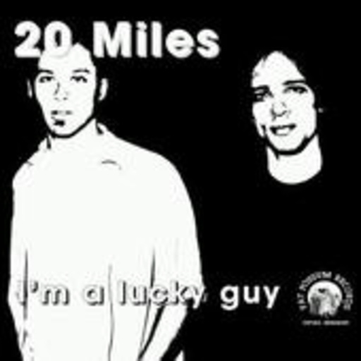 20 Miles – I'm A Lucky Guy