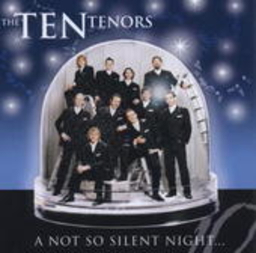 The Ten Tenors – A Not So Silent Night