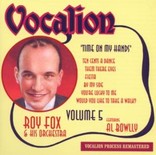 Roy Fox & His Orchestra – Volume 5 - Time On My Hands
