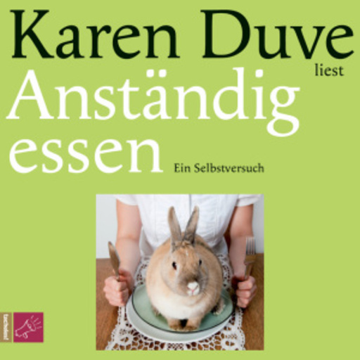 Karen Duve – Anständig essen - ein Selbstversuch