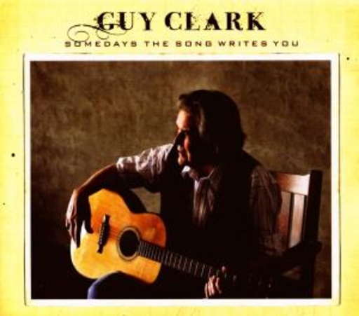 Guy Clark – Somedays The Song Writes You