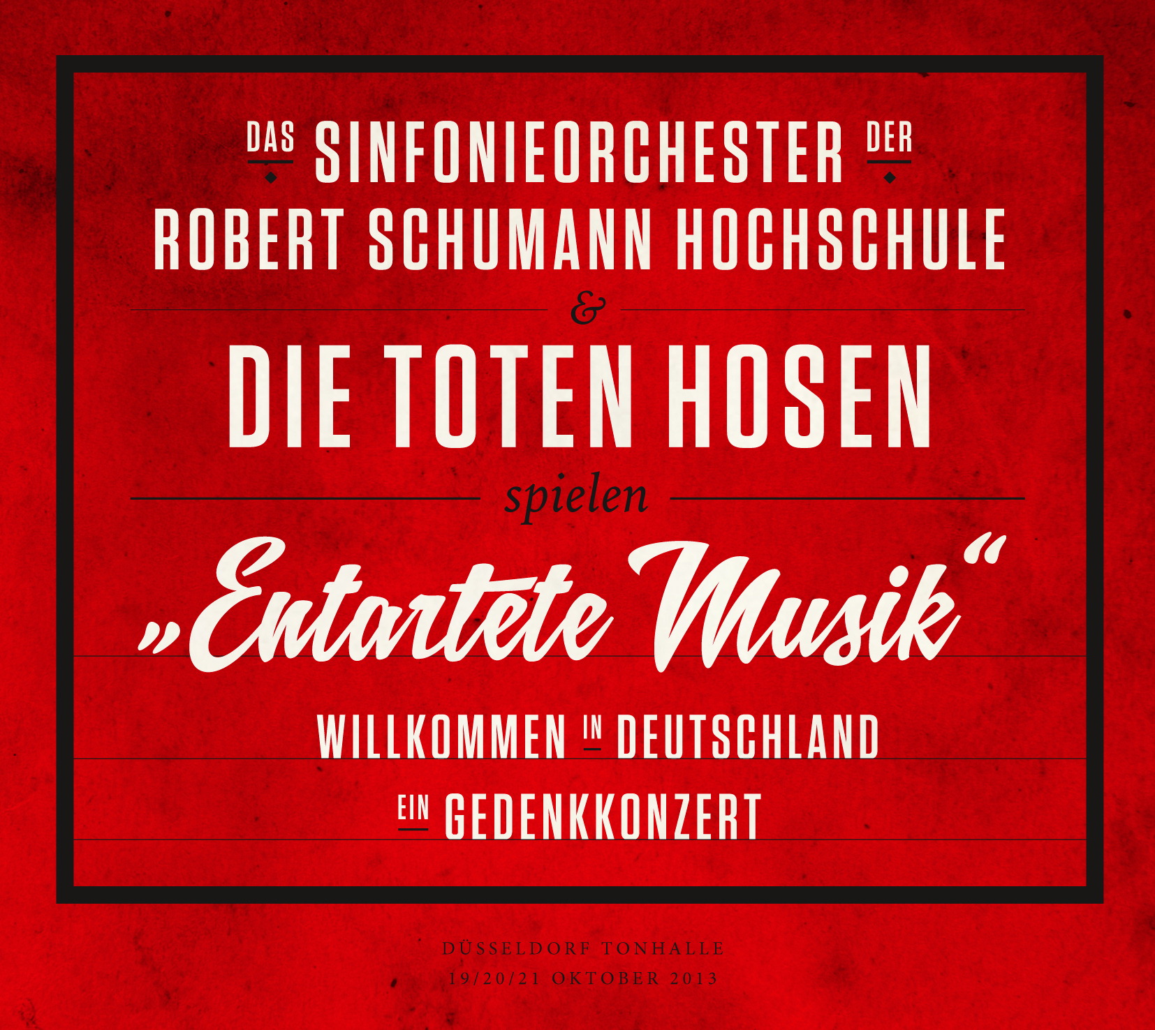 Die Toten Hosen & Das Sinfonieorch. der R. Schumann H. – " Entartete Musik" - Willkommen in Deutschland - Ein Gedenkkonzert