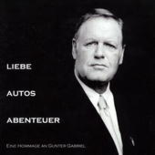 Diverse – Liebe, Autos, Abenteuer - Eine Hommage an Gunter Gabriel