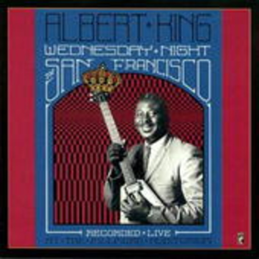 Albert King – Wednesday Night in San Francisco