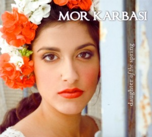 Mor Karbasi – Daughter Of The Spring