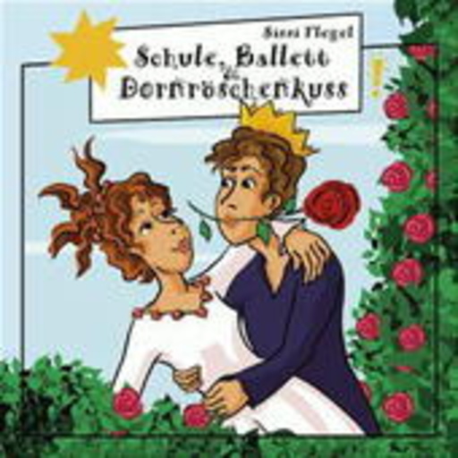 Freche Mädchen – Schule, Ballett und Dornröschenkuss