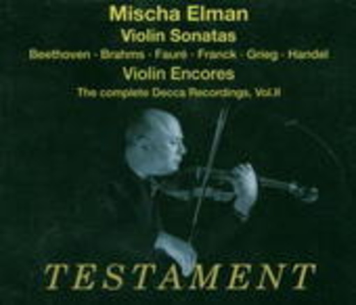 Mischa Elman – The Complete Decca Recordings Vol. 2: Violin Sonatas/Violin Encores