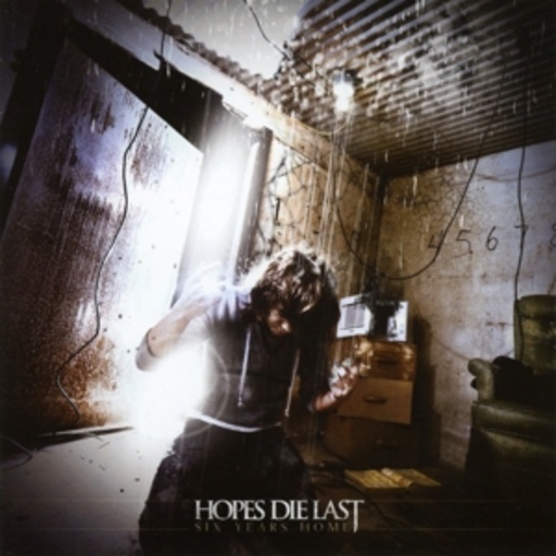 Hopes Die Last – Six Years Home