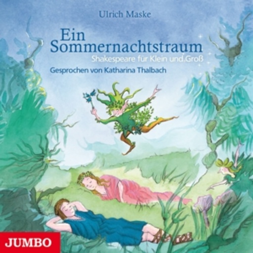 Katharina Thalbach – Ein Sommernachtstraum - Shakespear für Klein & Groß