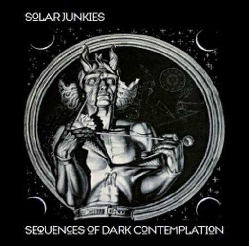 Solar Junkies – Sequences Of Dark Contemplation