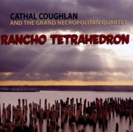 Cathal Coughlan – Rancho Tetrahedron