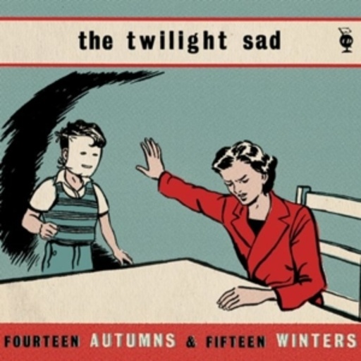 The Twilight Sad – Fourteen Autumns & Fifteen Winters