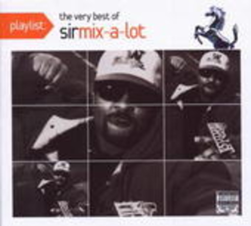Playlist – The Very Best Of Sir Mix-A-Lot