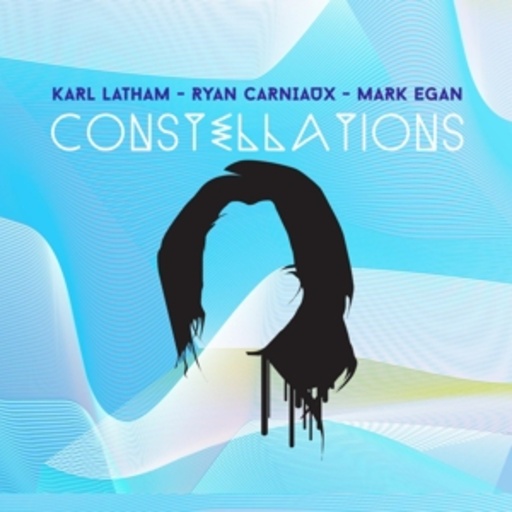Karl Latham/Ryan Carniaux/Mark Egan – Constellations