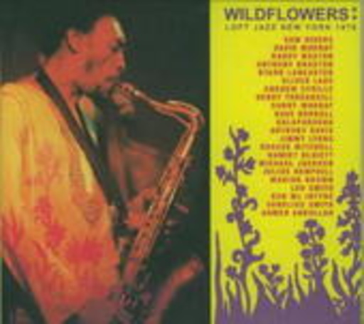 Wildflowers – Loft Jazz New York 1976