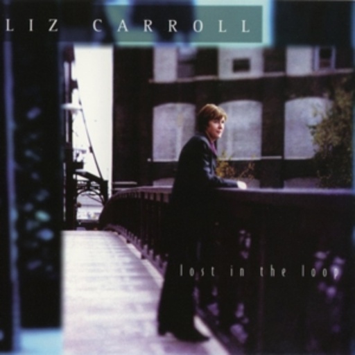 Liz Carroll – Lost In The Loop