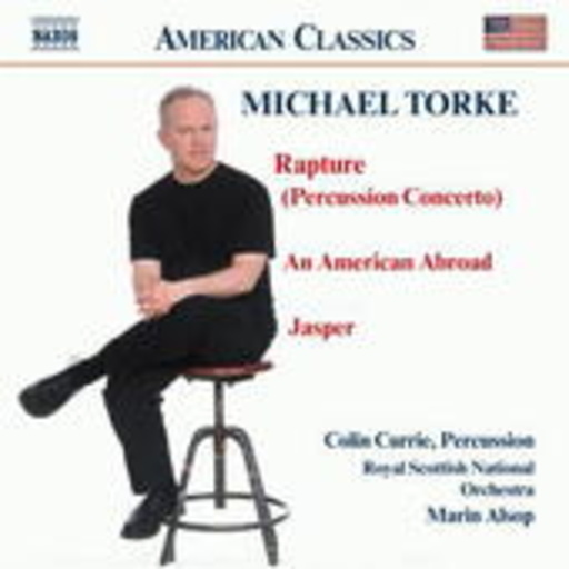 Colin Currie/Marin Alsop/Royal Scottish National Orch. – Rapture (Percussion Concerto)/An American Abroad/Jasper