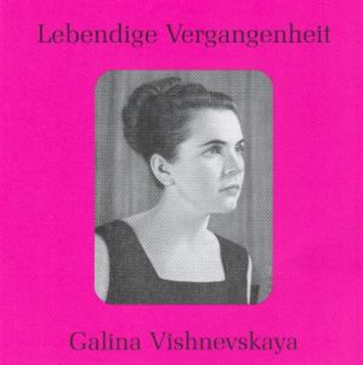 Galina Vishnevskaya – Lebendige Vergangenheit