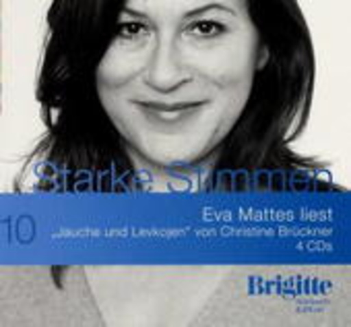 Eva Mattes – Starke Stimmen 10: Jauche und Levkojen (Gekürzte Lesung)