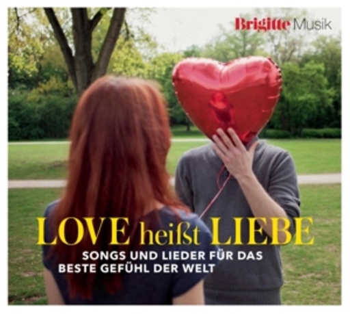 Diverse – Brigitte Musik - Love heißt Liebe - Musik zum Verlieben