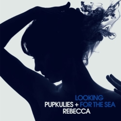 Pupkulies & Rebecca – Looking For The Sea