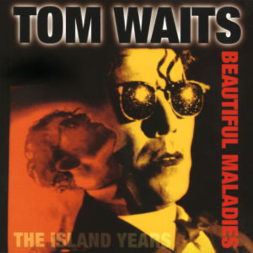 Tom Waits – Beautiful Maladies - The Island Years