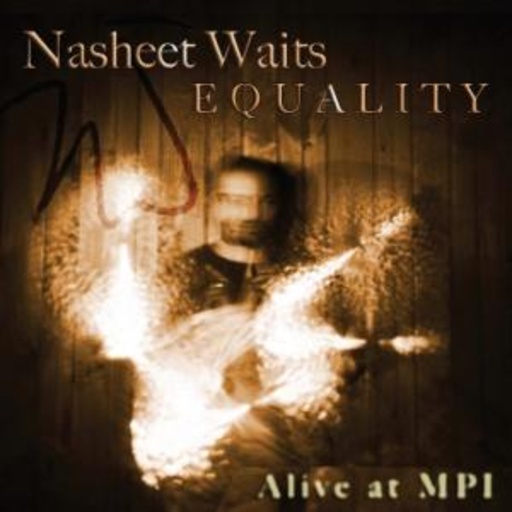 Nasheet Waits – Equality - Alive At MPI