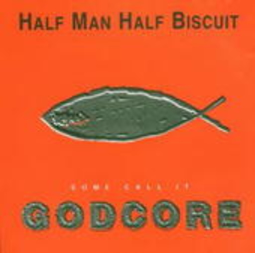 Half Man Half Biscuit – Some Call It Godcore