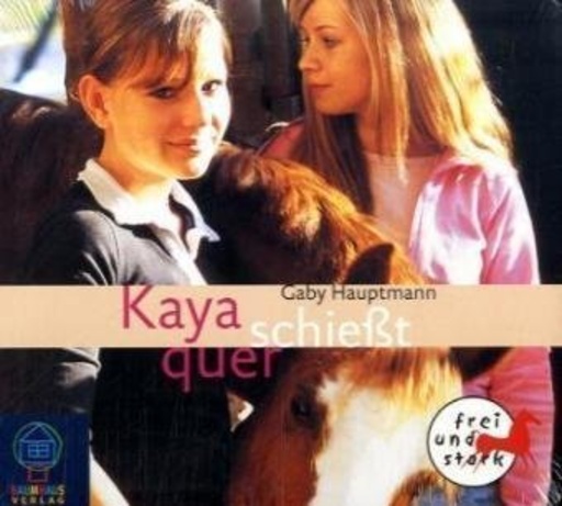 Gaby Hauptmann – Kaya - frei und stark - Kaya schießt quer