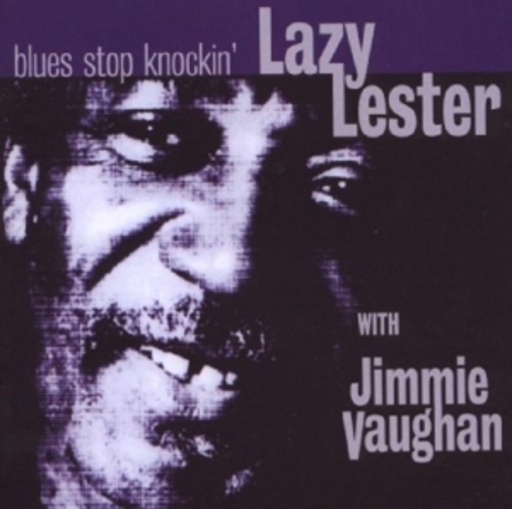 Lazy Lester & Jimmy Vaughan – Blues Stop Knockin'