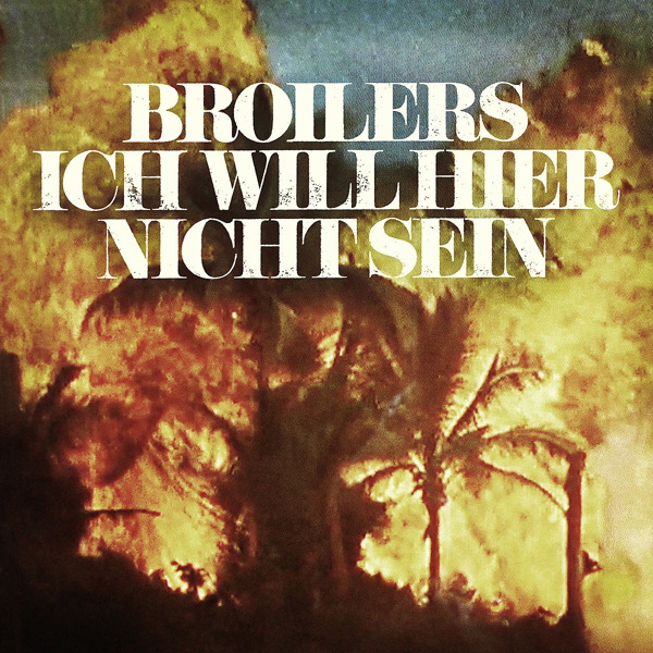 Broilers – Ich will hier nicht sein